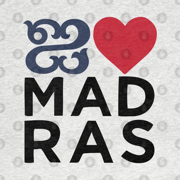 I love Madras Chennai Tamil Language Quote by alltheprints